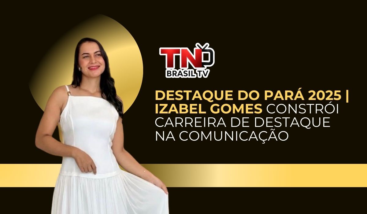 Destaque do Pará 2025 | Izabel Gomes constrói carreira de destaque na comunicação