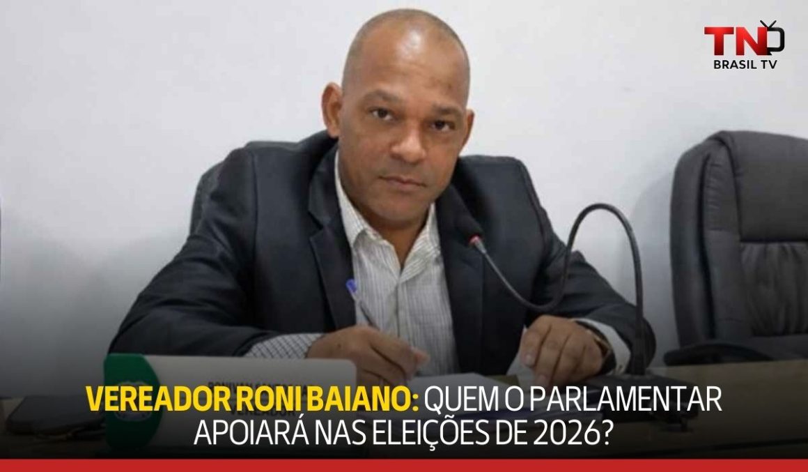 Vereador Roni Baiano: Quem o parlamentar apoiará nas eleições de 2026?