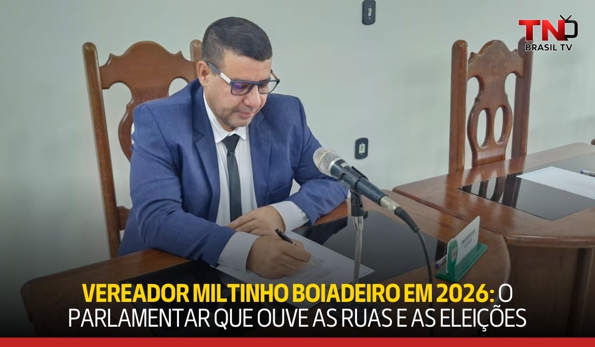 Vereador Miltinho Boiadeiro em 2026: O parlamentar que ouve as ruas e as eleições