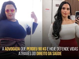 A advogada que perdeu 90 kg e hoje defende vidas através do Direito da Saúde