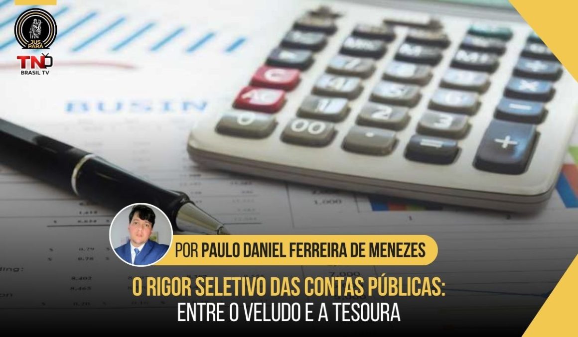 O rigor seletivo das Contas Públicas: entre o veludo e a tesoura O rigor seletivo das contas públicas: entre o veludo e a tesoura