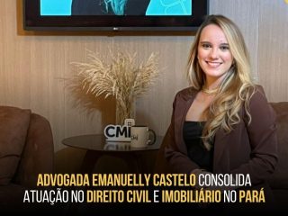 Advogada Emanuelly Castelo consolida atuação no Direito Civil e Imobiliário no Pará