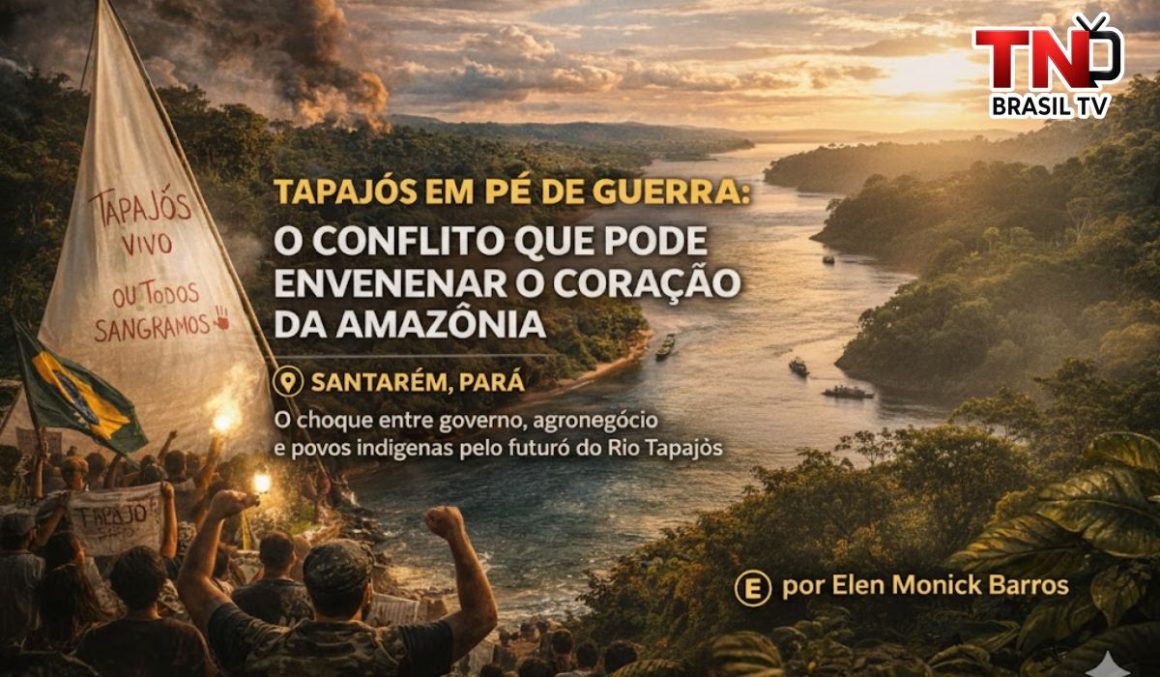 TAPAJÓS EM PÉ DE GUERRA: O CONFLITO QUE PODE ENVENENAR O CORAÇÃO DA AMAZÔNIA TAPAJÓS EM PÉ DE GUERRA: O CONFLITO QUE PODE ENVENENAR O CORAÇÃO DA AMAZÔNIA