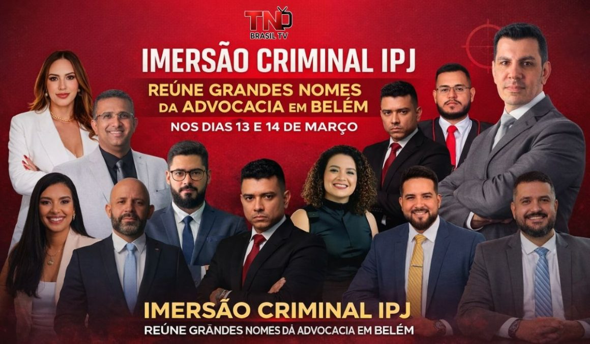 Imersão Criminal IPJ reúne grandes nomes da advocacia em Belém nos dias 13 e 14 de março