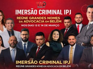 Imersão Criminal IPJ reúne grandes nomes da advocacia em Belém nos dias 13 e 14 de março