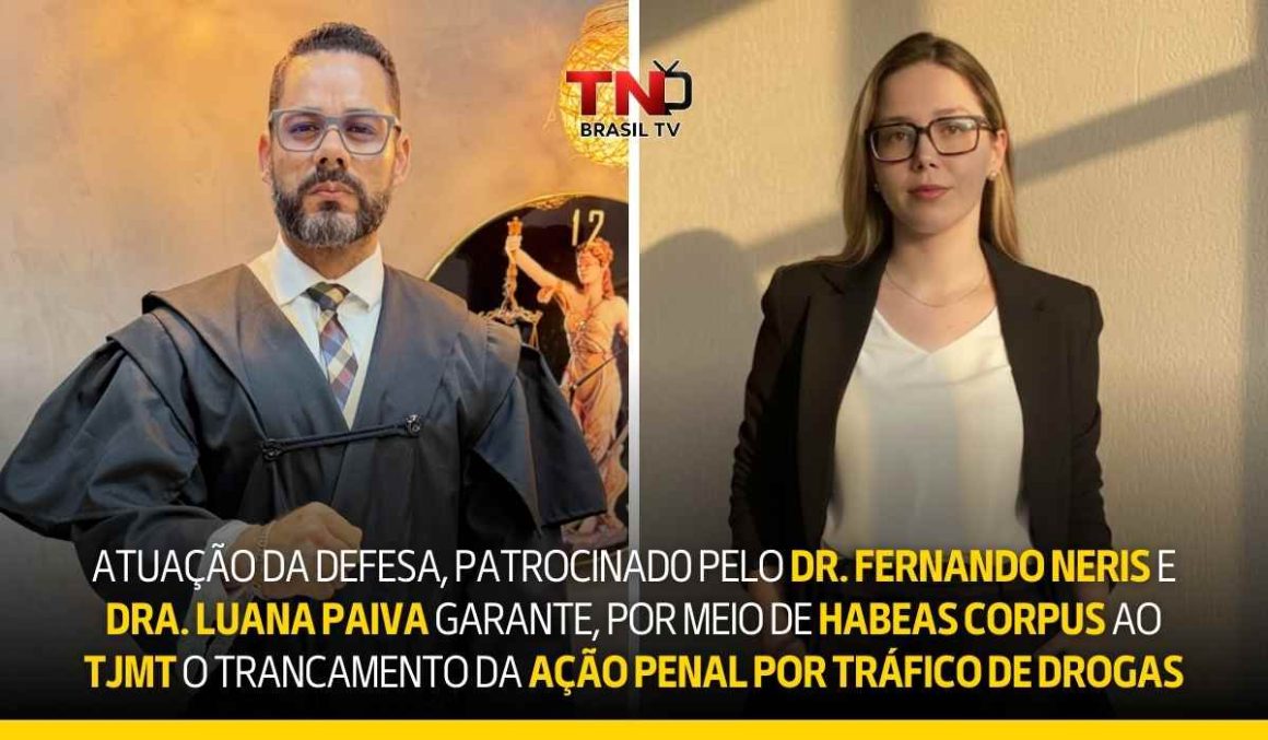 Atuação da defesa, patrocinado pelo Dr. Fernando Neris e Dra. Luana Paiva garante, por meio de habeas corpus ao TJMT o trancamento da ação penal por tráfico de drogas Atuação da defesa, patrocinado pelo Dr. Fernando Neris e Dra. Luana Paiva garante, por meio de habeas corpus ao TJMT o trancamento da ação penal por tráfico de drogas