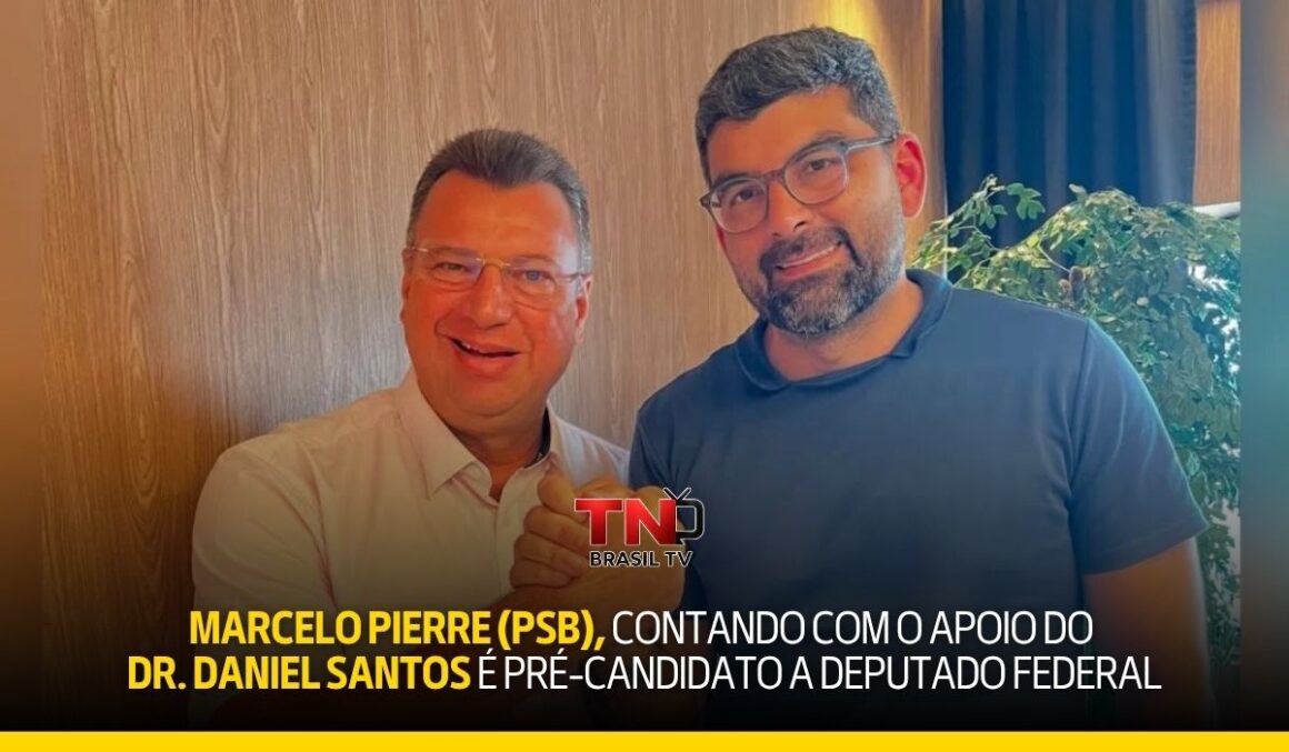 Marcelo Pierre (PSB), contando com o apoio do Dr. Daniel Santos é pré-candidato a deputado federal
