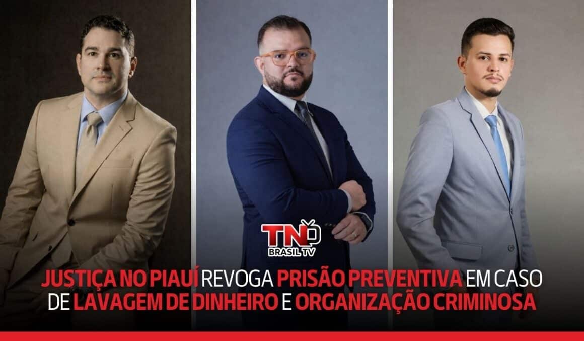 Justiça no Piauí revoga prisão preventiva em caso de lavagem de dinheiro e organização criminosa