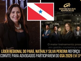 Líder regional do Pará, Nathaly Silva Pereira reforça convite para advogados participarem do GSA 2026 em SP