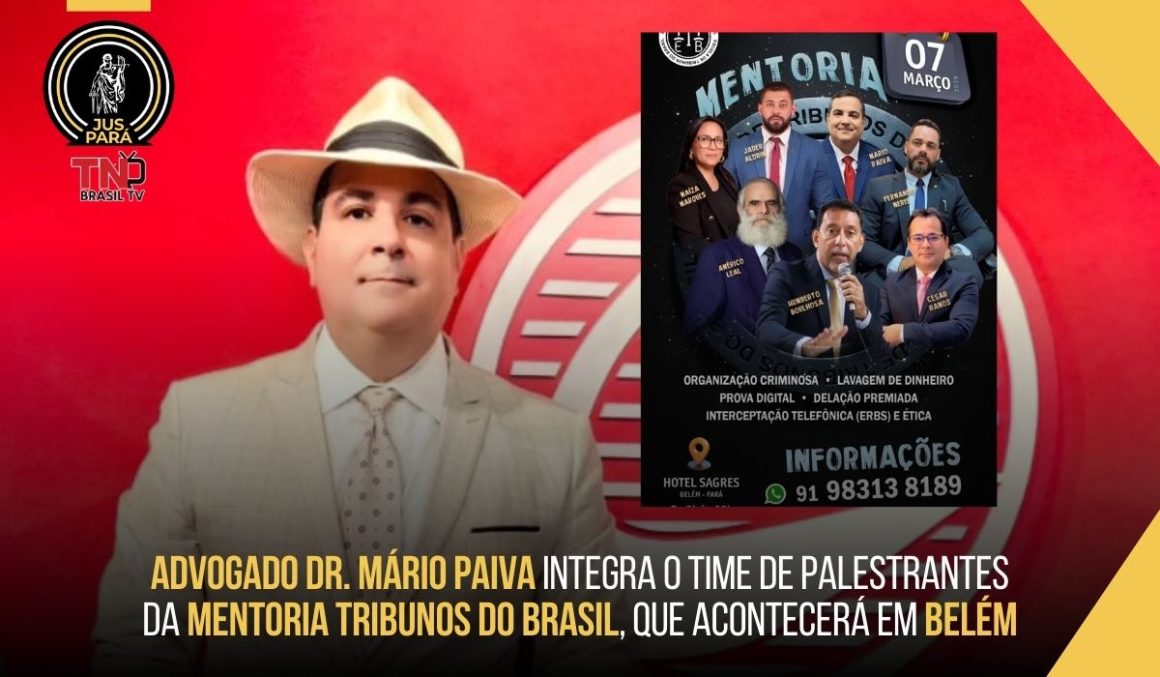 Advogado Dr. Mário Paiva integra o time de palestrantes da Mentoria Tribunos do Brasil, que acontecerá em Belém Advogado Dr. Mário Paiva integra o time de palestrantes da Mentoria Tribunos do Brasil, que acontecerá em Belém