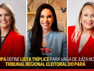 TJPA define lista tríplice para vaga de juíza no Tribunal Regional Eleitoral do Pará