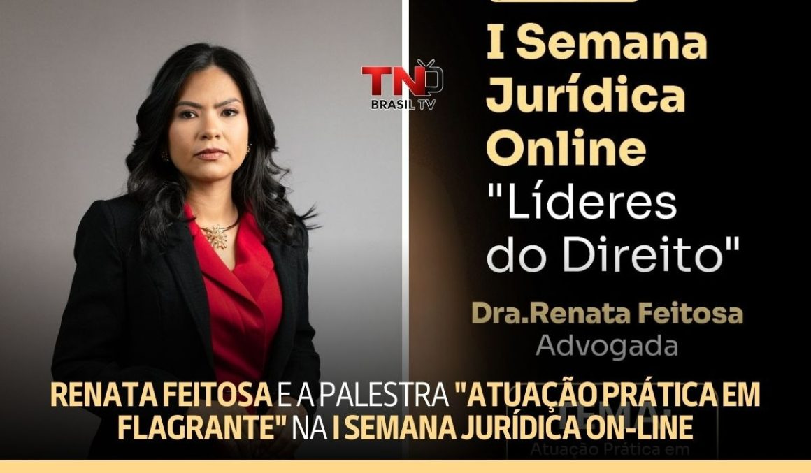 Renata Feitosa e a palestra "Atuação Prática em Flagrante" na I Semana Jurídica On-Line