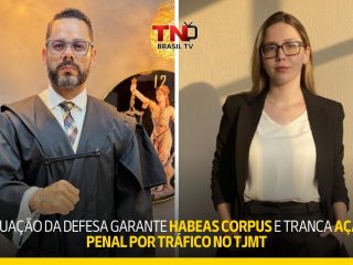 Atuação da defesa garante habeas corpus e tranca ação penal por tráfico no TJMT