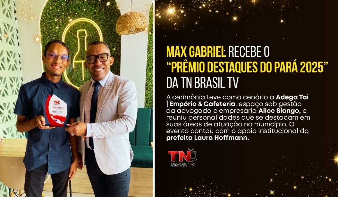 O influenciador digital Max Gabriel foi um dos homenageados com o Prêmio TN Brasil TV: Destaques do Pará 2025.