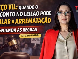 Preço Vil: Quando o Desconto no Leilão Pode Anular a Arrematação