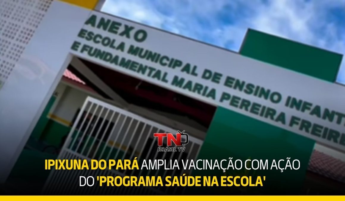 Ipixuna do A Prefeitura de Ipixuna do Pará, por meio da Secretaria Municipal de Saúde, realizou uma ação do Programa Saúde na Escamplia vacinação com ação do ‘Programa Saúde na Escola’ Ipixuna do Pará amplia vacinação com ação do 'Programa Saúde na Escola'