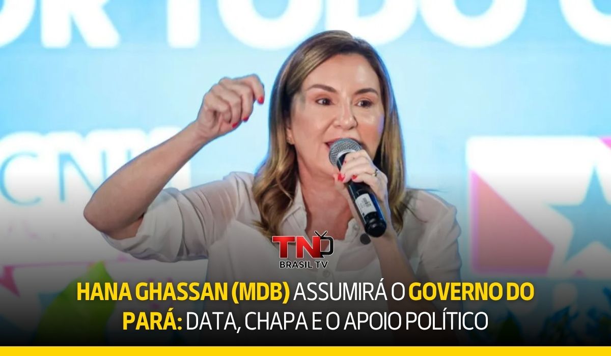 Hana Ghassan (MDB) assumirá o Governo do Pará: data, chapa e o apoio político