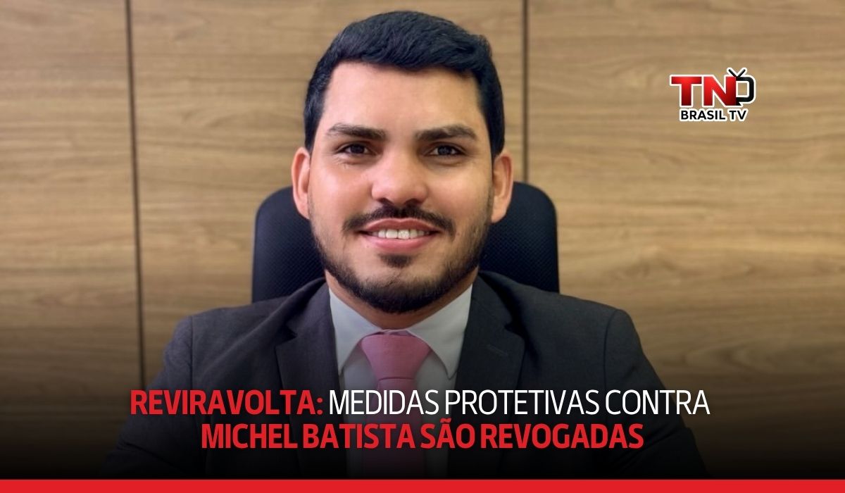 Reviravolta: Medidas Protetivas contra Michel Batista são Revogadas