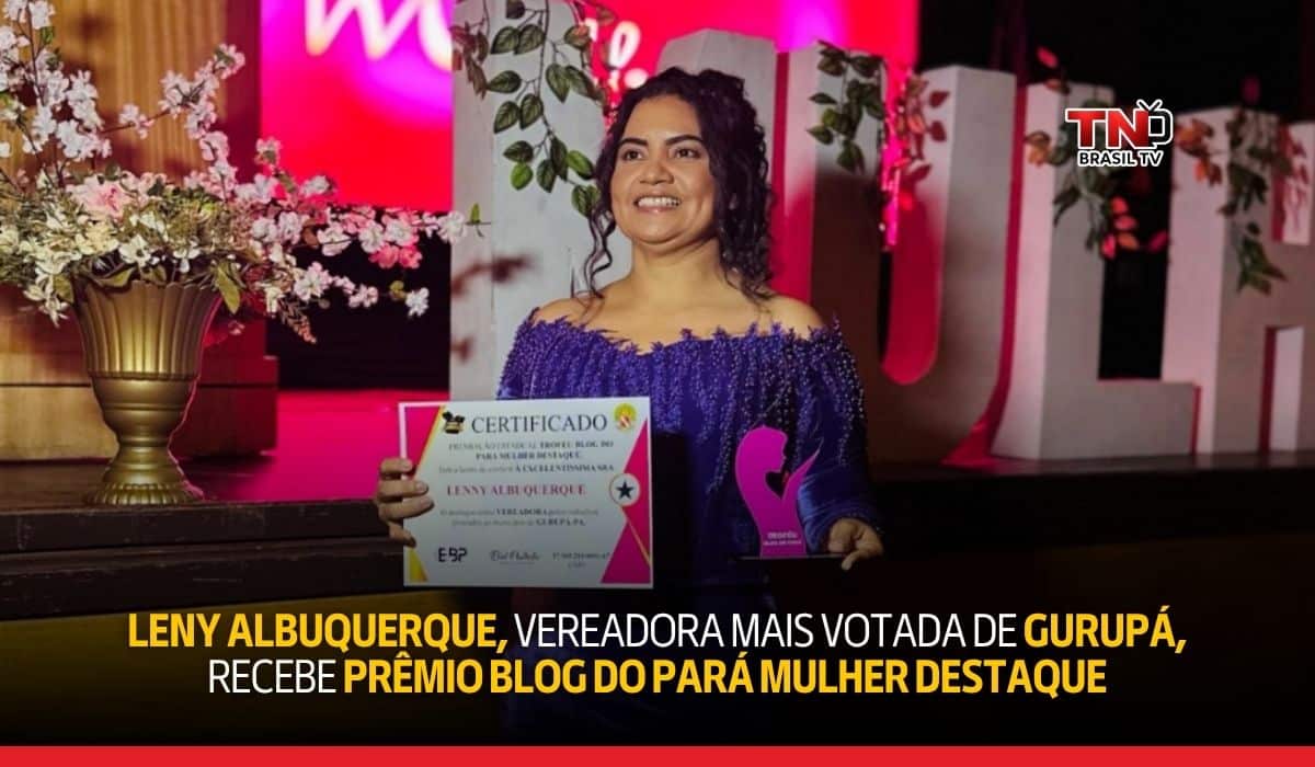 Leny Albuquerque, vereadora mais votada de Gurupá, recebe Prêmio Blog do Pará Mulher Destaque