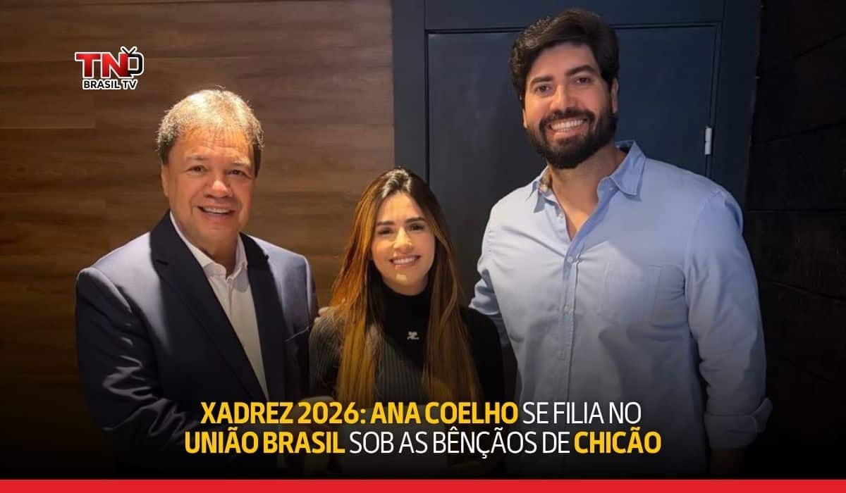 Xadrez 2026: Ana Coelho se filia no União Brasil sob as bênçãos de Chicão