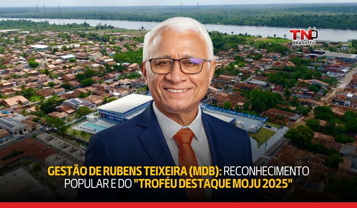Gestão de Rubens Teixeira (MDB): reconhecimento popular e do "Troféu Destaque Moju 2025" 