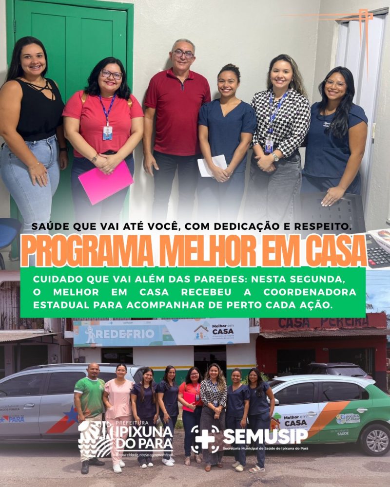Ipixuna do Pará reforça atendimento domiciliar com monitoramento do programa Melhor em Casa