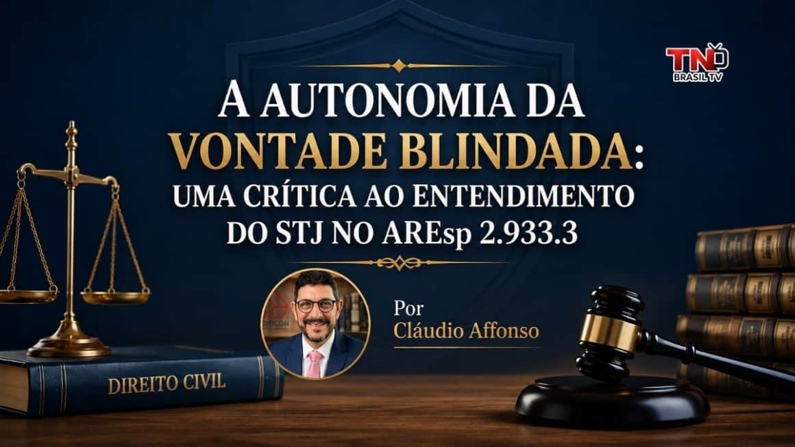A Autonomia da Vontade Blindada: Uma Crítica ao Entendimento do STJ no AREsp 2.933.3 A Autonomia da Vontade Blindada: Uma Crítica ao Entendimento do STJ no AREsp 2.933.3