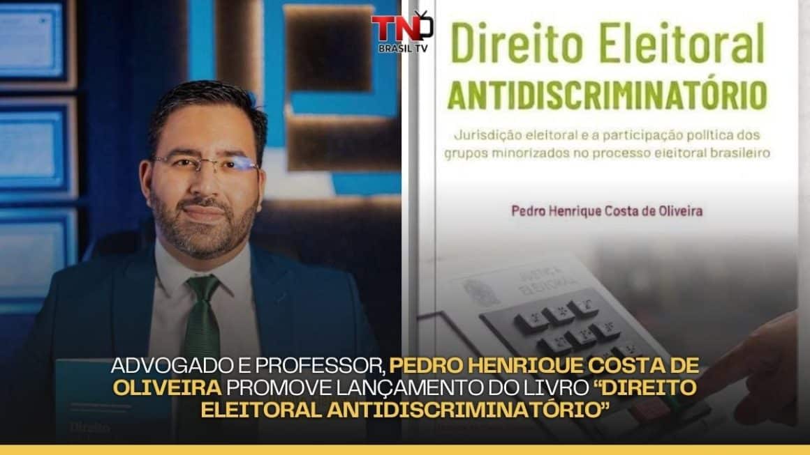 Advogado e professor, Pedro Henrique Costa de Oliveira promove lançamento do livro “Direito Eleitoral Antidiscriminatório” Advogado e professor, Pedro Henrique Costa de Oliveira promove lançamento do livro “Direito Eleitoral Antidiscriminatório”