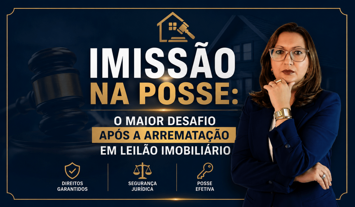 Imissão na posse: O maior desafio após a arrematação em leilão imobiliário Imissão na posse: O maior desafio após a arrematação em leilão imobiliário