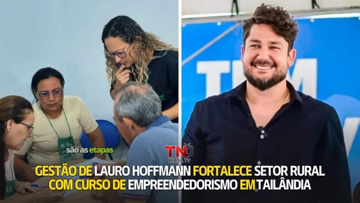 Gestão de Lauro Hoffmann fortalece setor rural com curso de empreendedorismo em Tailândia Gestão de Lauro Hoffmann fortalece setor rural com curso de empreendedorismo em Tailândia