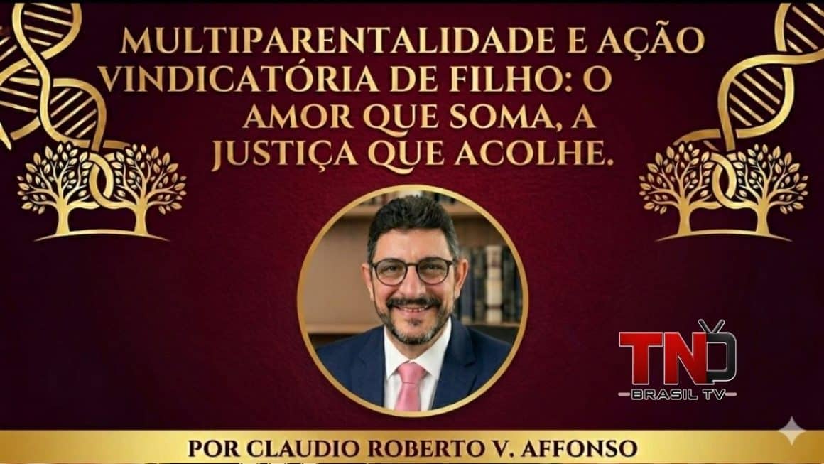 Multiparentalidade e a Ação Vindicatória de Filho: A Coexistência do Sangue e do Afeto Frente à Justiça Multiparentalidade e a Ação Vindicatória de Filho: A Coexistência do Sangue e do Afeto Frente à Justiça