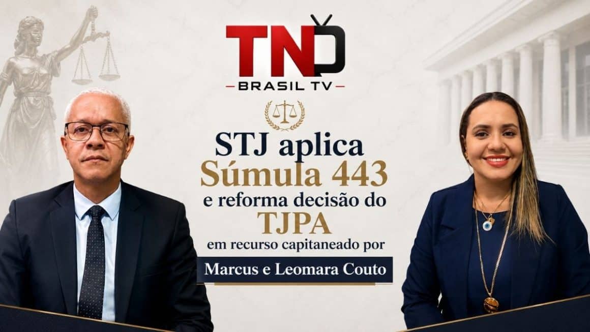 STJ aplica Súmula 443 e reforma decisão do TJPA em recurso capitaneado por Marcus e Leomara Couto STJ aplica Súmula 443 e reforma decisão do TJPA em recurso capitaneado por Marcus e Leomara Couto