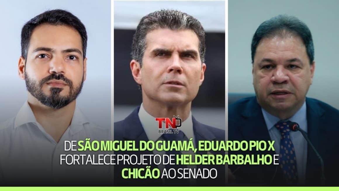 De São Miguel do Guamá, Eduardo Pio X fortalece projeto de Helder Barbalho e Chicão ao Senado De São Miguel do Guamá, Eduardo Pio X fortalece projeto de Helder Barbalho e Chicão ao Senado