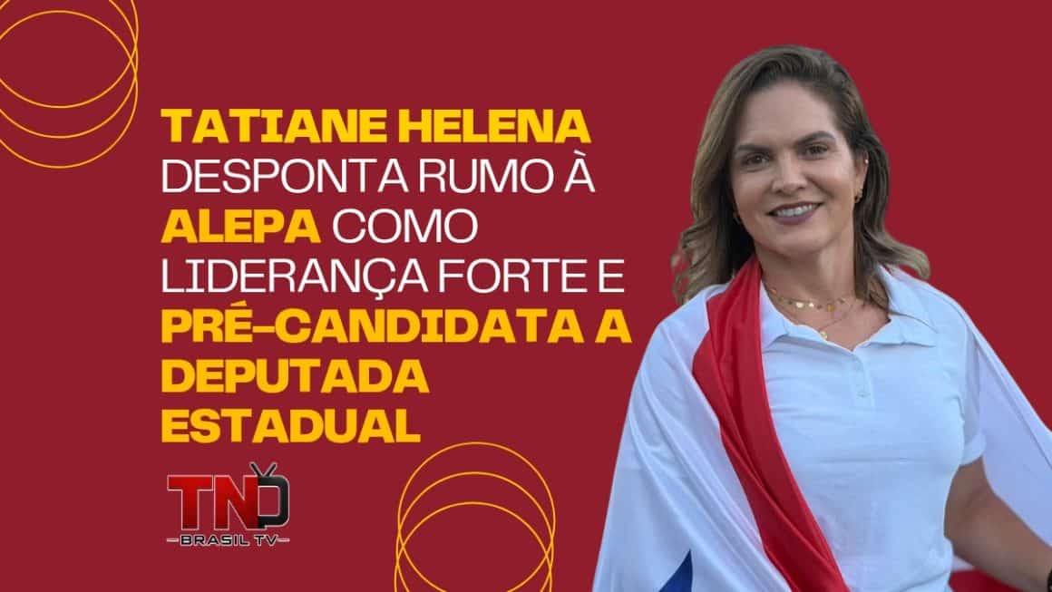 Tatiane Helena desponta rumo à Alepa como liderança forte e pré-candidata a deputada estadual Tatiane Helena desponta rumo à Alepa como liderança forte e pré-candidata a deputada estadual