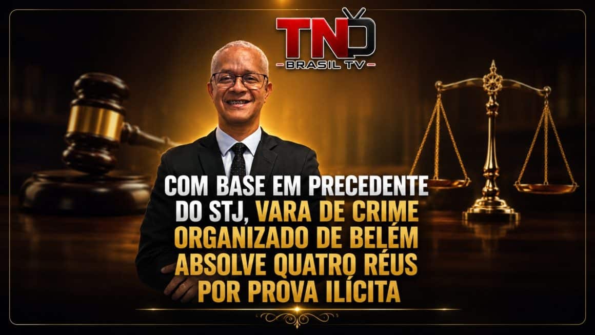 Com base em precedente do STJ, Vara de Crime Organizado de Belém absolve quatro réus por prova ilícita Com base em precedente do STJ, Vara de Crime Organizado de Belém absolve quatro réus por prova ilícita