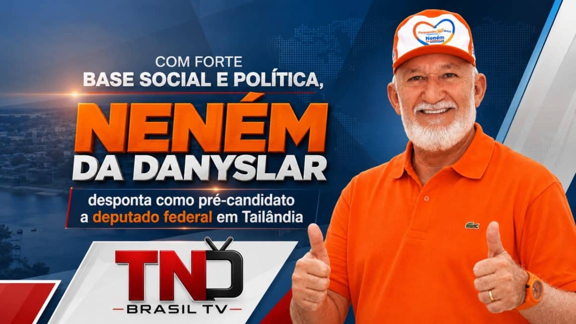 Com forte base social e política, Neném da Danyslar desponta como pré-candidato a deputado federal em Tailândia Com forte base social e política, Neném da Danyslar desponta como pré-candidato a deputado federal em Tailândia