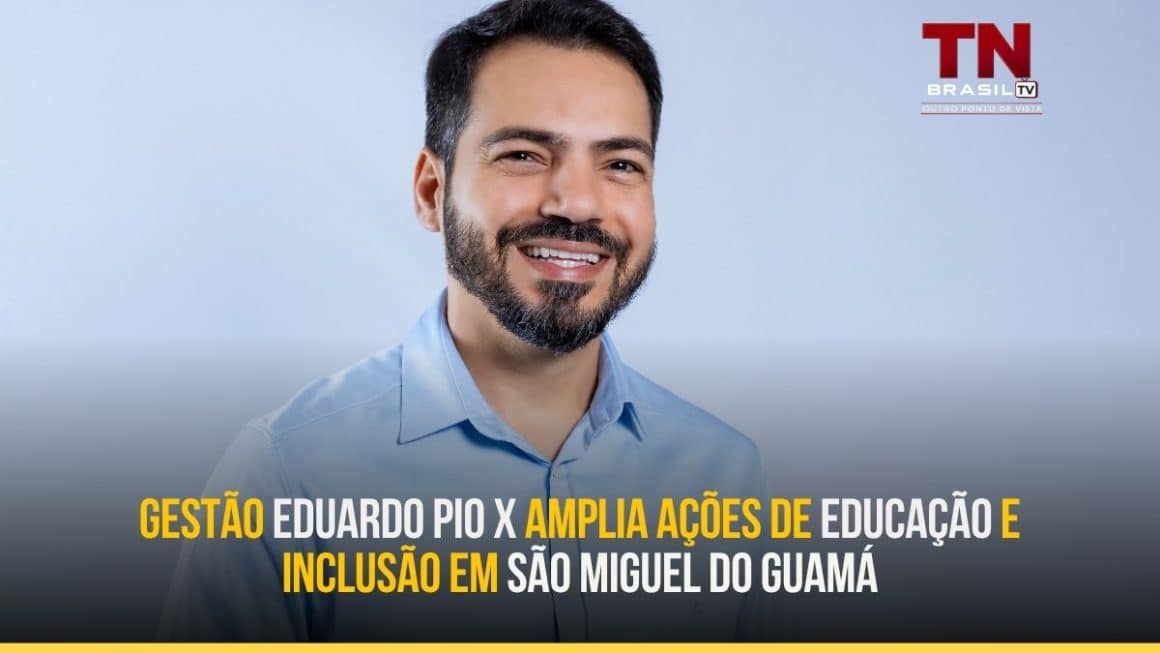 Gestão Eduardo Pio X amplia ações de educação e inclusão em São Miguel do Guamá Gestão Eduardo Pio X amplia ações de educação e inclusão em São Miguel do Guamá