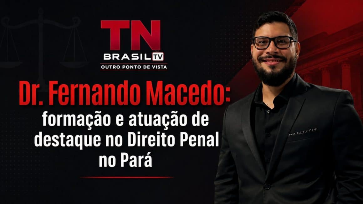 Dr. Fernando Macedo: formação e atuação de destaque no Direito Penal no Pará Dr. Fernando Macedo: formação e atuação de destaque no Direito Penal no Pará