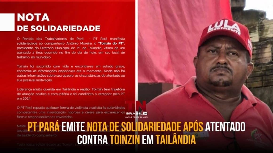 PT Pará Emite Nota de Solidariedade Após Atentado Contra Toinzin em Tailândia Card de notícias da TN Brasil TV com a foto de Antônio Moreira, o "Toinzin do PT", usando boné vermelho, ao lado do texto da nota de solidariedade do Partido dos Trabalhadores do Pará após atentado a tiros em Tailândia.