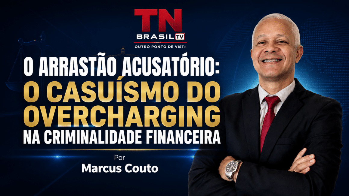 O Arrastão Acusatório: O Casuísmo do Overcharging na Criminalidade Financeira
