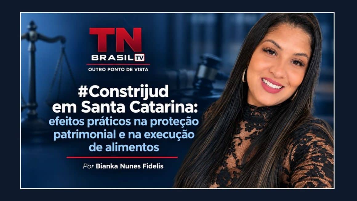 #Constrijud em Santa Catarina: efeitos práticos na proteção patrimonial e na execução de alimentos #Constrijud em Santa Catarina: efeitos práticos na proteção patrimonial e na execução de alimentos